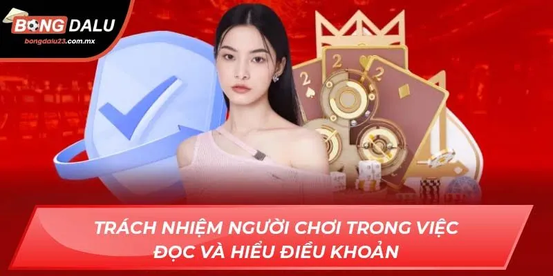 Trách nhiệm người chơi trong việc đọc và hiểu điều khoản